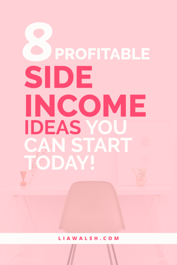 8 profitable side ideas you can start right now Lia Walsh